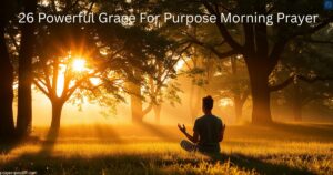 26 Powerful Grace For Purpose Morning Prayer