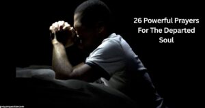 26 Powerful Prayers For The Departed Soul