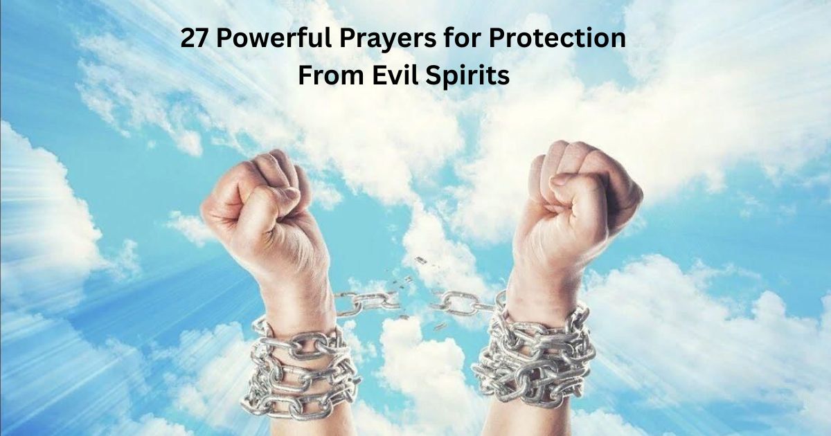 27 Powerful Prayers for Protection From Evil Spirits