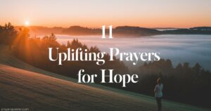 11 Uplifting Prayers for Hope