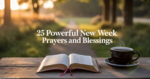 25 Powerful New Week Prayers And Blessings