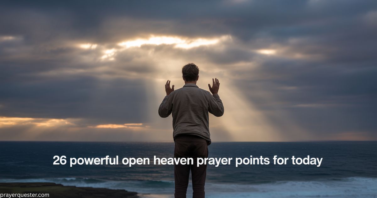26 Powerful Open Heaven Prayer Points For Today