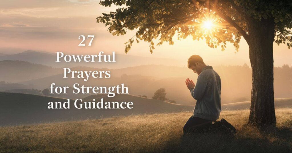 27 Powerful Prayer for Strength and Guidance - Prayer Quester