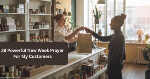 28 Powerful New Week Prayer For My Customers