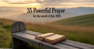35 Powerful Prayer For The Month Of July 2025