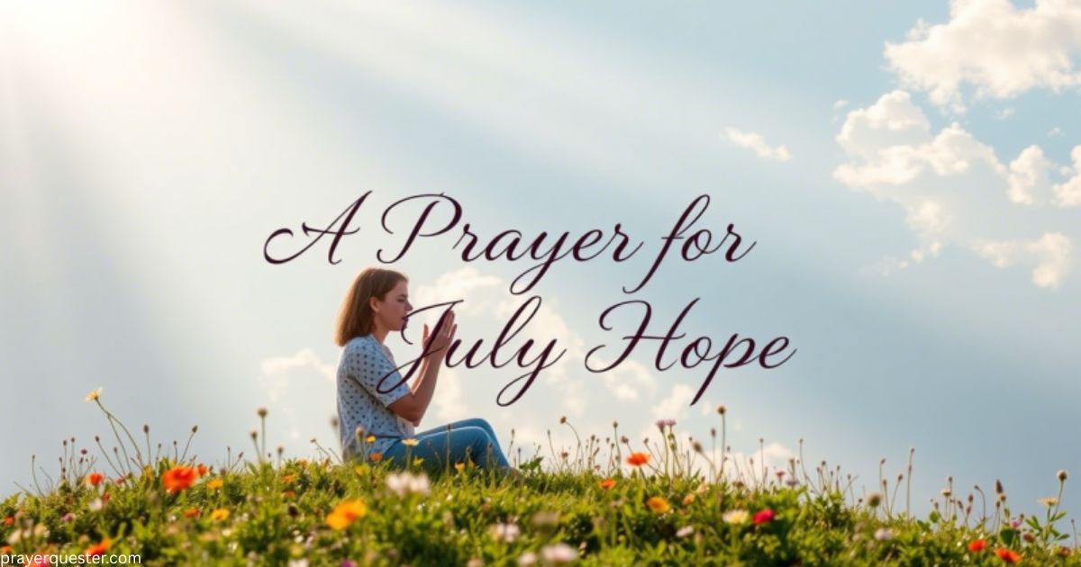 35 Powerful Prayer For The Month Of July 2025 - Prayer Quester