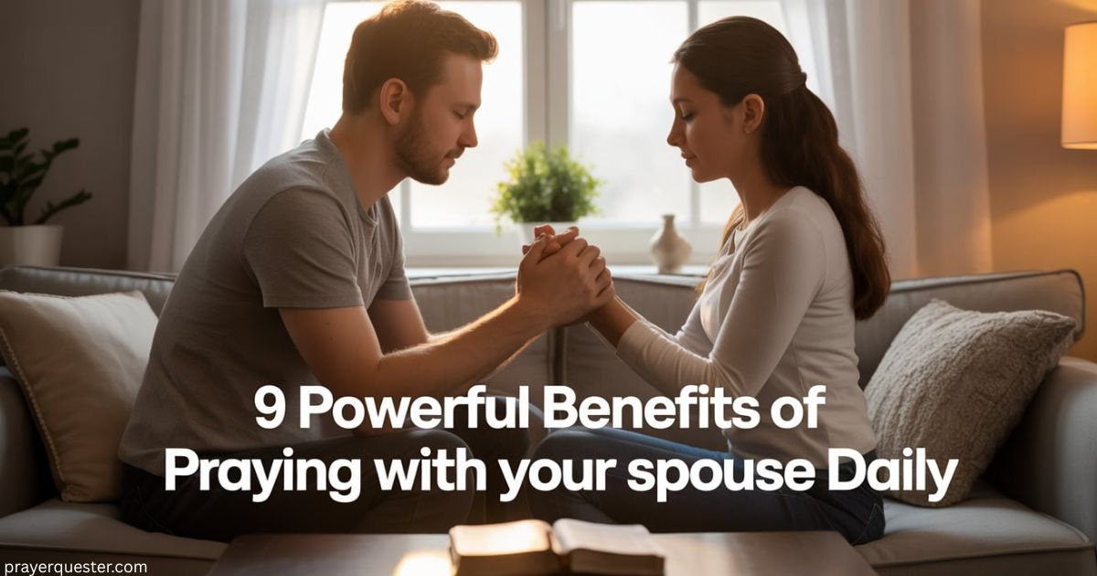 9 Powerful Benefits of Praying with Your Spouse Daily