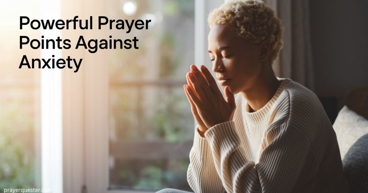 Powerful Prayer Points Against Anxiety